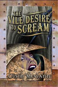 The Vile Desire to Scream by Oisiri McGann