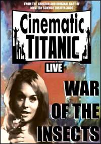 Cinematic Titanic - War of the Insects